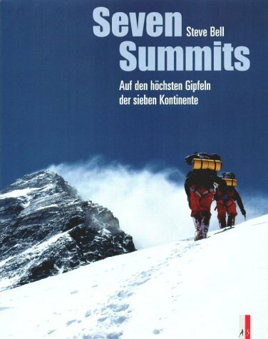 Seven Summits: Auf den höchsten Gipfeln der sieben Kontinente