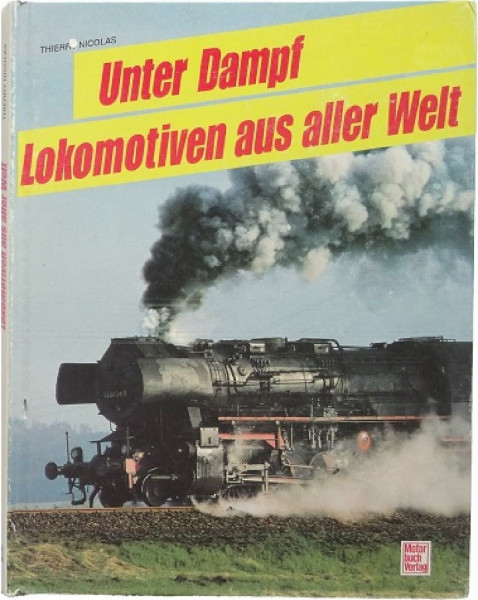 Unter Dampf: Lokomotiven aus aller Welt