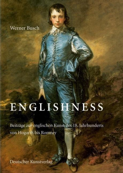 Englishness. Beiträge zur englischen Kunst des 18. Jahrhunderts von Hogarth bis Romney