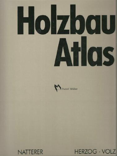 Holzbau-Atlas (Konstruktions-Atlanten)