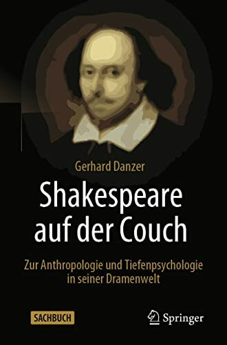 Shakespeare auf der Couch: Zur Anthropologie und Tiefenpsychologie in seiner Dramenwelt