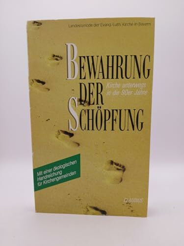 Bewahrung der Schöpfung: Kirche unterwegs in die 90er Jahre