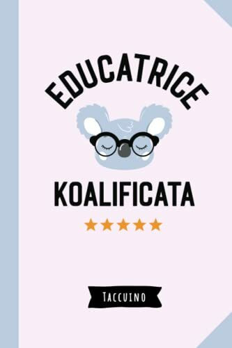 Educatrice Koalificata: Quaderno appunti (A5) | Regalo divertente per una Educatrice Asilo Nido | Regali per il compleanno fine anno o Natale