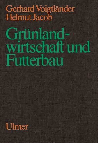 Grünlandwirtschaft und Futterbau: Unter Mitarb. v. Boeker, Peter / Enigk, Karl / von Boberfeld, Wilhelm Opitz / Simon, Uwe / Zimmer, Ernst