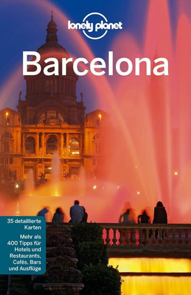 Lonely Planet Reiseführer Barcelona: Mehr als 400 Tipps für Hotels und Restaurants, Cafés, Bars und Ausflüge