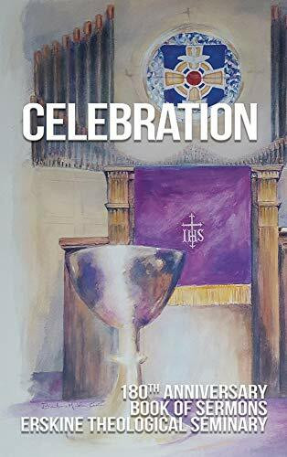 Celebration: 180th Anniversary Book of Sermons, Erskine Theological Seminary