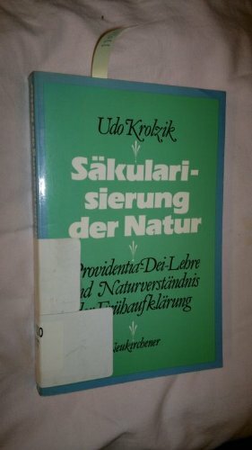 Säkularisierung der Natur: Providentia-Dei-Lehre und Naturverständnis der Frühaufklärung Säkularisierung der Natur: Providentia-Dei-Lehre und Naturverständnis der Frühaufklärung