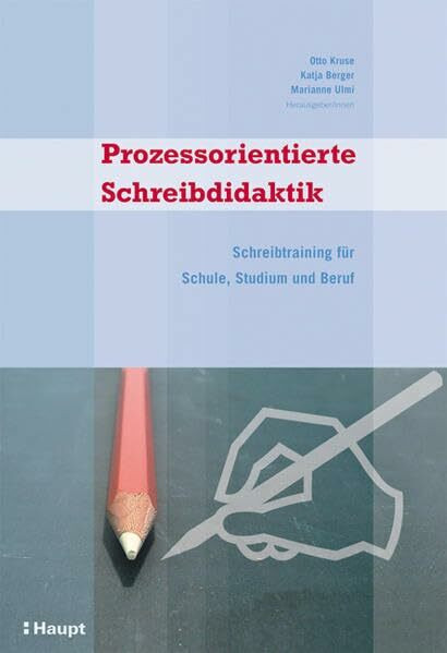 Prozessorientierte Schreibdidaktik: Schreibtraining für Schule, Studium und Beruf