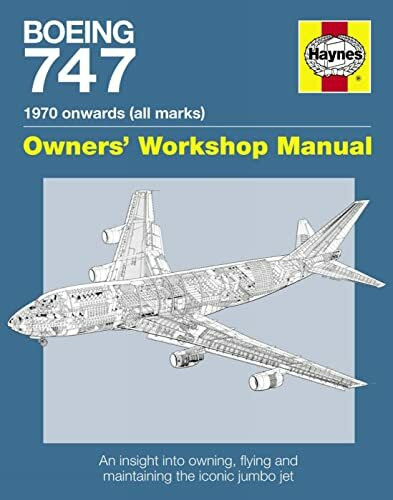 Boeing 747 Manual: An insight into owning, flying and maintaining the iconic jumbo jet