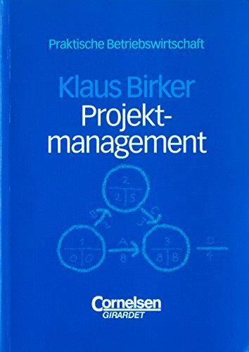 Praktische Betriebswirtschaft: Projektmanagement