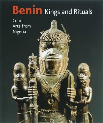 Benin, Kings and Rituals: Court Arts from Nigeria: Court Arts from Nigeria (E)