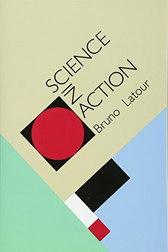 Science in Action: How to Follow Scientists and Engineers Through Society