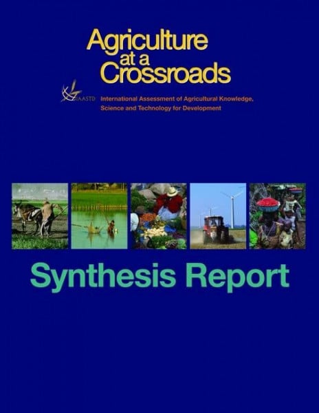 Agriculture at a Crossroads: Synthesis Report