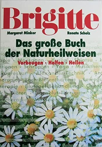 BRIGITTE: Das grosse Buch der Nauturheilweisen: Vorbeugen. Helfen. Heilen