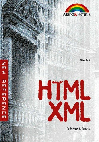 HTML/XML - new reference. Referenz & Praxis (Referenz - New Technology)