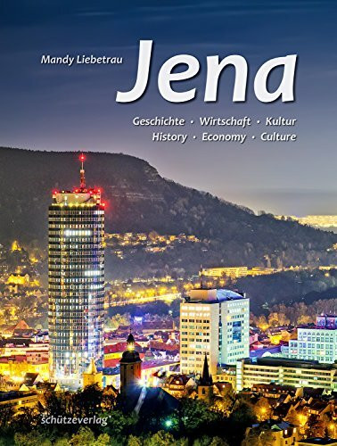 Jena: Geschichte, Wirtschaft, Kultur