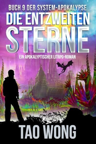 Die entzweiten Sterne: Ein Apokalyptischer LitRPG - Roman (Die System-Apokalypse, Band 9)