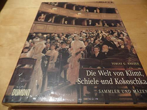 Die Welt von Klimt, Schiele und Kokoschka: Ihre Sammler und Mäzene