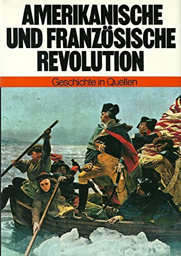 Amerikanische und Französische Revolution (Geschichte in Quellen)