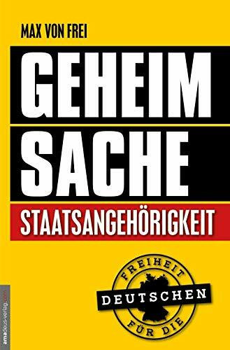 Geheimsache Staatsangehörigkeit: Freiheit für die Deutschen