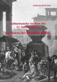 Kulturtransfer im Rom des 17. Jahrhunderts: Die Malerei der Bamboccianti