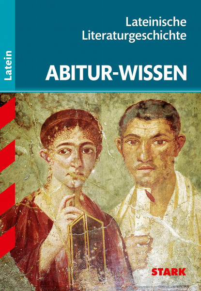 STARK Abitur-Wissen - Latein - Lateinische Literaturgeschichte. (Abitur- und Prüfungswissen)