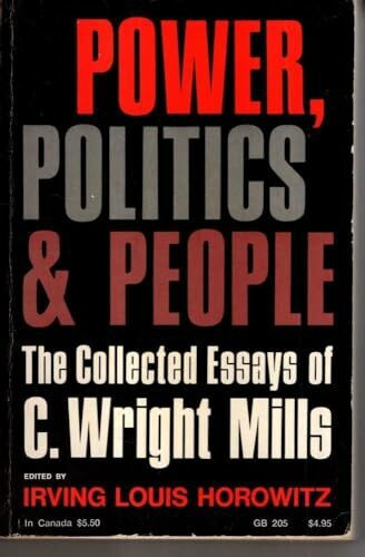 Power, Politics and People the Collected Essays of C. Wright Mills (Galaxy Books)