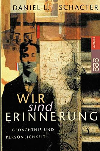 Wir sind Erinnerung: Gedächtnis und Persönlichkeit