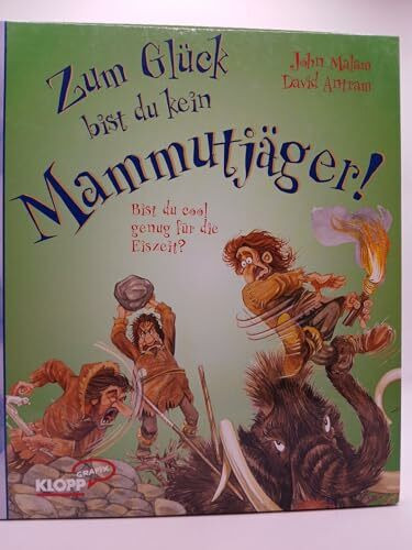 Zum Glück bist du kein Mammutjäger