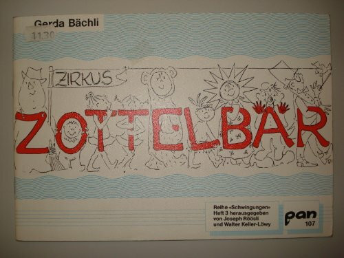 Zirkus Zottelbär. 25 Lieder zum Spielen, Darstellen, Tanzen und Musizieren. Texte in hochdeutscher und schweizerdeutscher Sprache