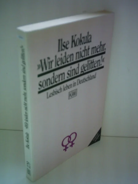 Wir leiden nicht mehr, sondern sind gelitten: Lesbisch leben in Deutschland (KiWi)