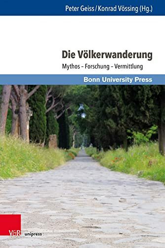 Die Völkerwanderung: Mythos - Forschung - Vermittlung (Wissenschaft und Lehrerbildung, Band 5)
