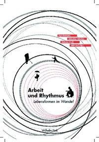 Arbeit und Rhythmus - Lebensformen im Wandel