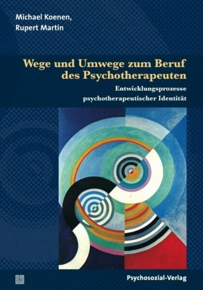 Wege und Umwege zum Beruf des Psychotherapeuten: Entwicklungsprozesse psychotherapeutischer Identität (Bibliothek der Psychoanalyse)