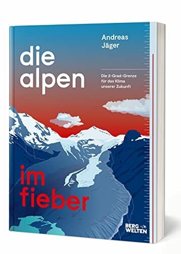 Die Alpen im Fieber: Die 2-Grad-Grenze für das Klima unserer Zukunft Die Alpen im Fieber: Die 2-Grad-Grenze für das Klima unserer Zukunft