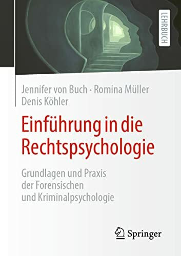 Einführung in die Rechtspsychologie: Grundlagen und Praxis der Forensischen und Kriminalpsychologie