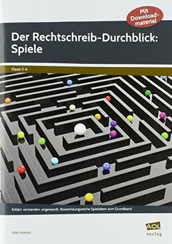 Der Rechtschreib-Durchblick: Spiele: Erklärt, verstanden, angewandt: Abwechslungsreiche Spielideen zum Grundband (5. und 6. Klasse)