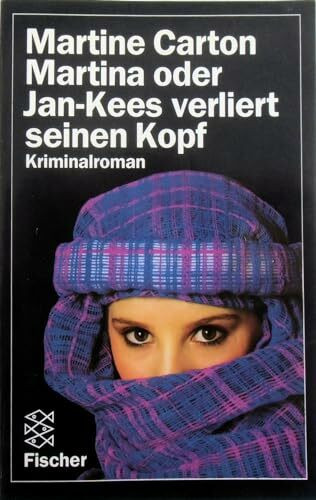 Martina oder Jan-Kees verliert seinen Kopf: Kriminalroman