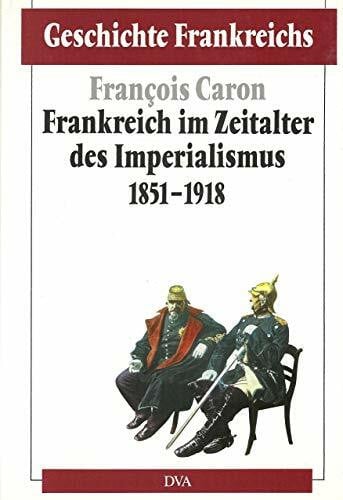 Geschichte Frankreichs, 6 Bde. in Tl.-Bdn., Bd.5, Frankreich im Zeitalter des Imperialismus 1851-1918