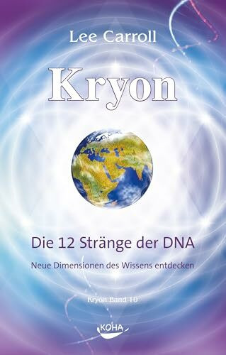Kryon10: Die 12 Stränge der DNA: Neue Dimensionen des Wissens entdecken
