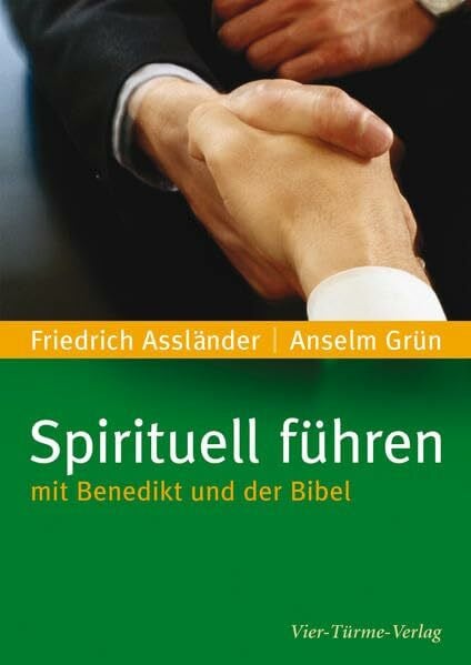 Spirituell führen: Mit Benedikt und der Bibel