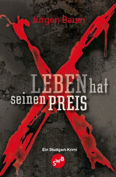 Leben hat seinen Preis: Ein Stuttgart-Krimi