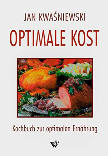 Optimale Kost: Kochbuch zur optimalen Ernährung