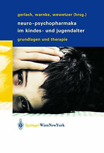 Neuro-Psychopharmaka im Kindes- und Jugendalter: Grundlagen und Therapie