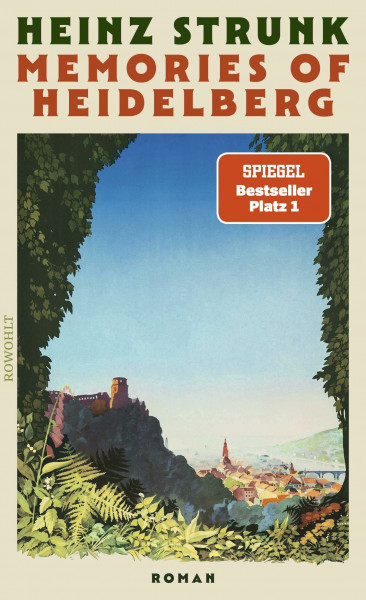 Memories of Heidelberg: Roman | "Vielleicht schreibt Heinz Strunk auch einfach die realistischsten Liebesgeschichten der deutschen Literatur." Tobias Becker, Spiegel