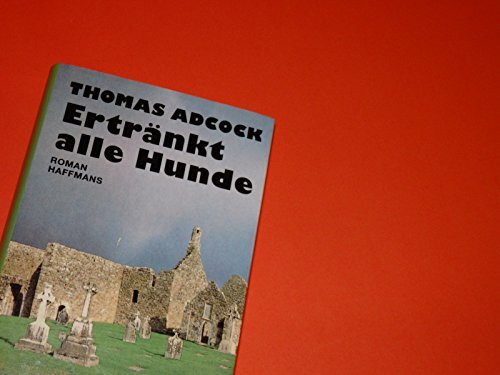 Ertränkt alle Hunde: Ein irischer Neil-Hockaday-Krimi