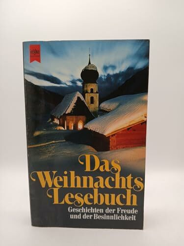 Das Weihnachts-Lesebuch. Geschichten der Freude und der Besinnlichkeit.