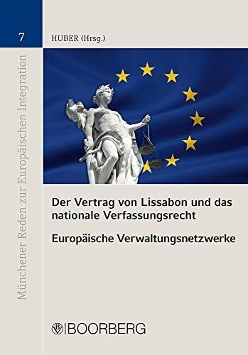Der Vertrag von Lissabon und das nationale Verfassungsrecht - Europäische Verwaltungsnetzwerke: Beiträge des XV. deutsch-italienischen ... Reden zur Europäischen Integration)