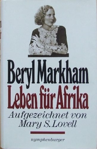 Beryl Markham. Leben für Afrika