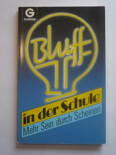 Bluff in der Schule. Mehr Sein durch Scheinen.